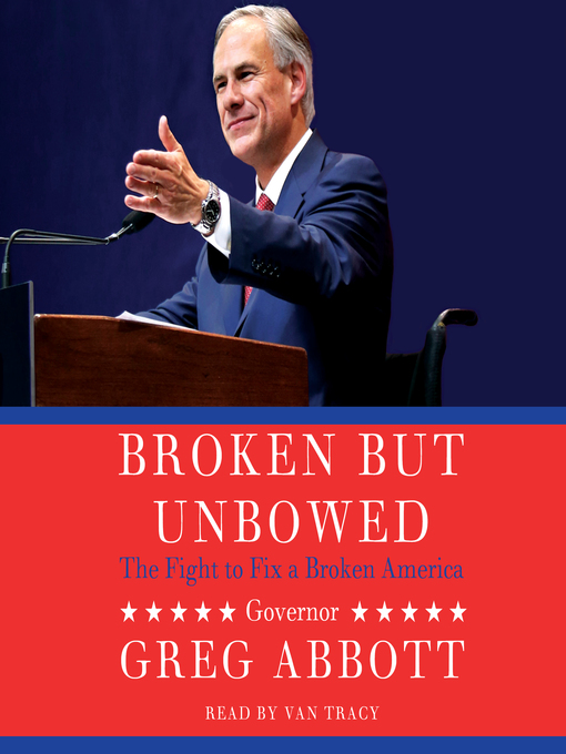 Title details for Broken But Unbowed by Greg Abbott - Available